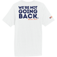 We're not going back - Unisex Short Sleeve T-Shirt