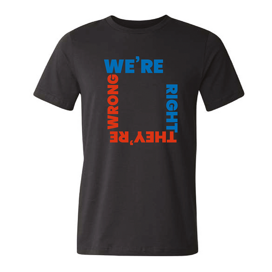 We Are Right Unisex T-Shirt